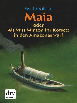 cover image of Maia oder Als Miss Minton ihr Korsett in den Amazonas warf